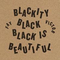 Blackity Black Black Is Beautiful