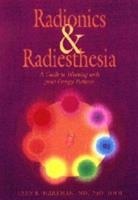 Radionics & Radiesthesia: A Guide to Working With Energy Patterns